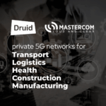 Mastercom & Druid Private 5G Networks